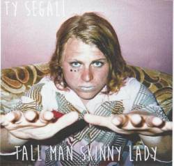 Ty Segall : Tall Man Skinny Lady